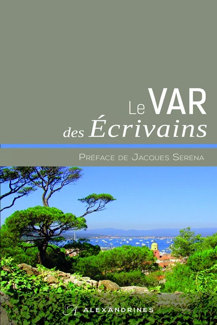 Le Var des écrivains - Martine Sagaert,  Collectif - Éditions Alexandrines