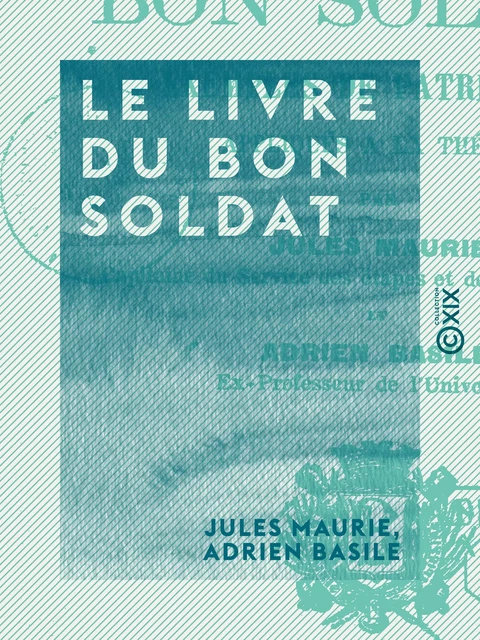 Le Livre du bon soldat - Jules Maurie, Adrien Basile - Collection XIX