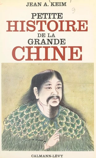 Petite histoire de la grande Chine - Jean-Alphonse Keim - (Calmann-Lévy) réédition numérique FeniXX