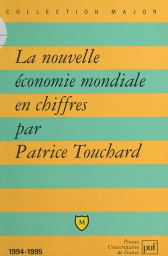 La nouvelle économie mondiale en chiffres - Patrice Touchard - (Presses universitaires de France) réédition numérique FeniXX