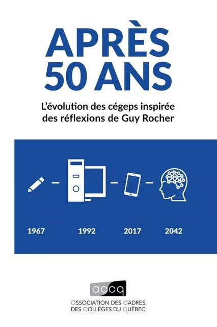 Après 50 ans : L’évolution des cégeps inspirée des réflexions de Guy Rocher -  Association des cadres des collèges du Québec (ACCQ) - Association des cadres des collèges du Québec (ACCQ)