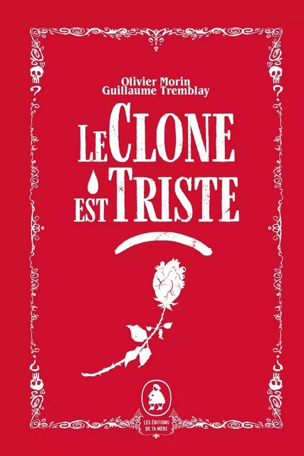 Le clone est triste - Olivier Morin, Guillaume Tremblay - Éditions Ta mère