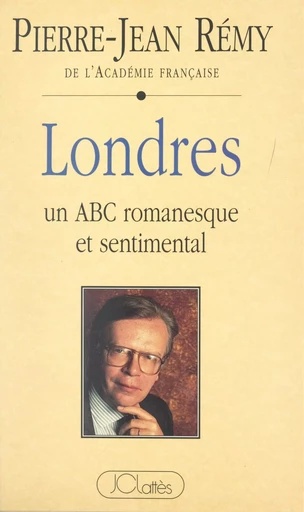 Londres : un ABC romanesque et sentimental - Pierre-Jean Rémy - (JC Lattès) réédition numérique FeniXX