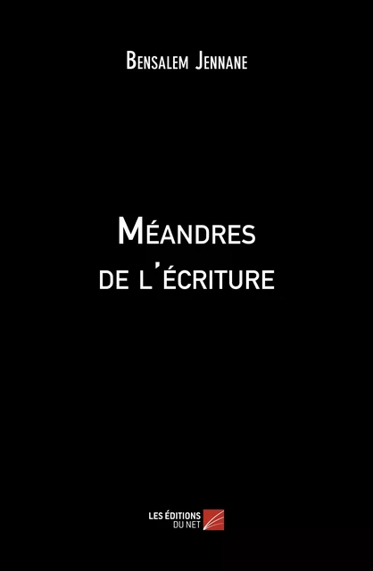 Méandres de l'écriture - Bensalem Jennane - Les Éditions du Net