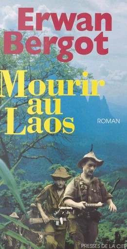 Mourir au Laos - Erwan Bergot - (Presses de la Cité) réédition numérique FeniXX