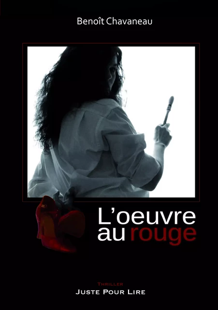 L'Œuvre au rouge - Benoit Chavaneau - Éditions Juste Pour Lire