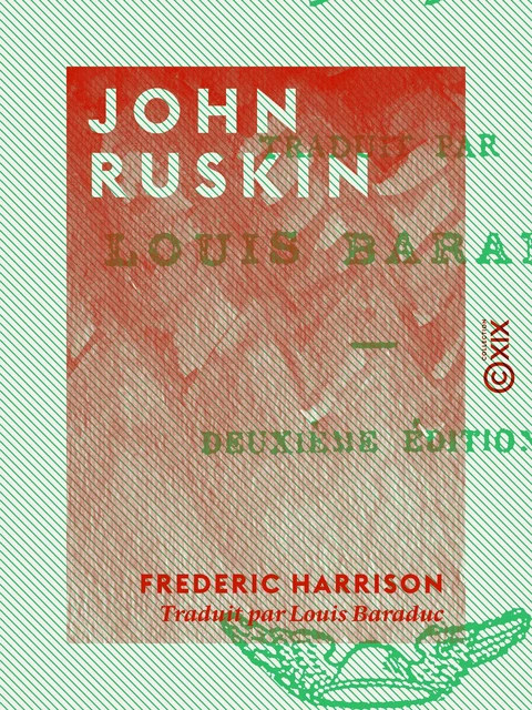 John Ruskin - Frederic Harrison - Collection XIX