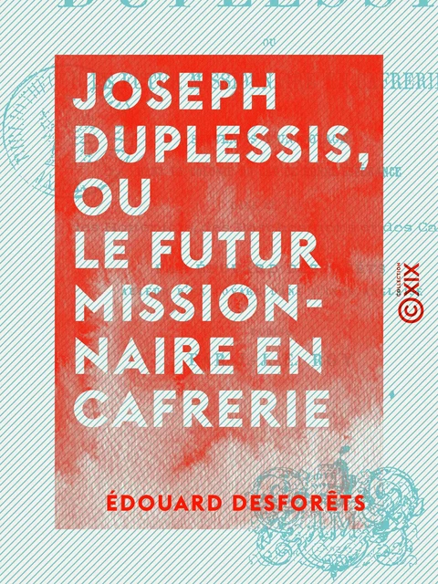 Joseph Duplessis, ou le Futur Missionnaire en Cafrerie - Édouard Desforêts - Collection XIX