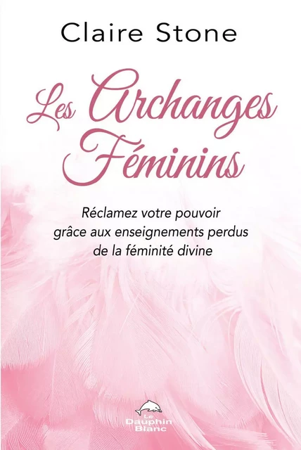 Les Archanges féminins - Claire Stone - Dauphin Blanc