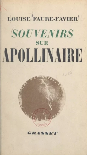 Souvenirs sur Guillaume Apollinaire - Louise Faure-Favier - (Grasset) réédition numérique FeniXX