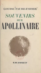 Souvenirs sur Guillaume Apollinaire