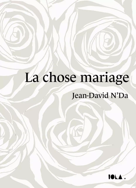 LA CHOSE MARIAGE - Jean-David N'Da - Bookelis