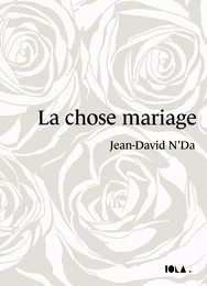 LA CHOSE MARIAGE