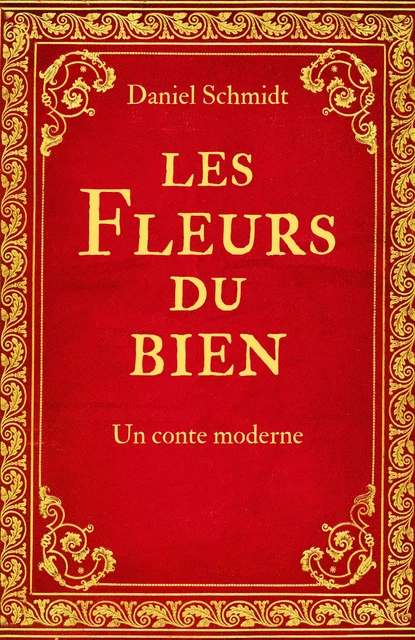 Les Fleurs du bien - Daniel Schmidt - Librinova