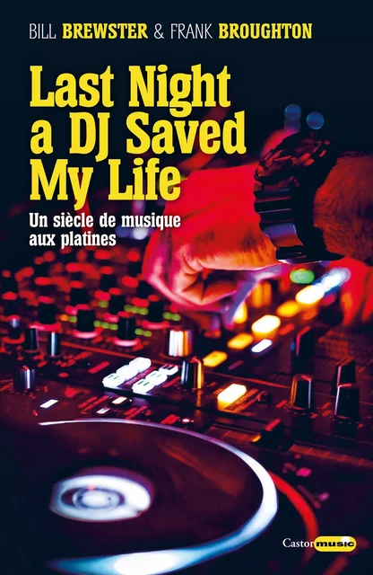 Last night a DJ saved my life - Frank Broughton, Bill Brewster - Le Castor Astral éditeur