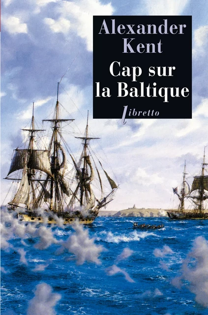 Cap sur la Baltique - Alexander Kent - Libella