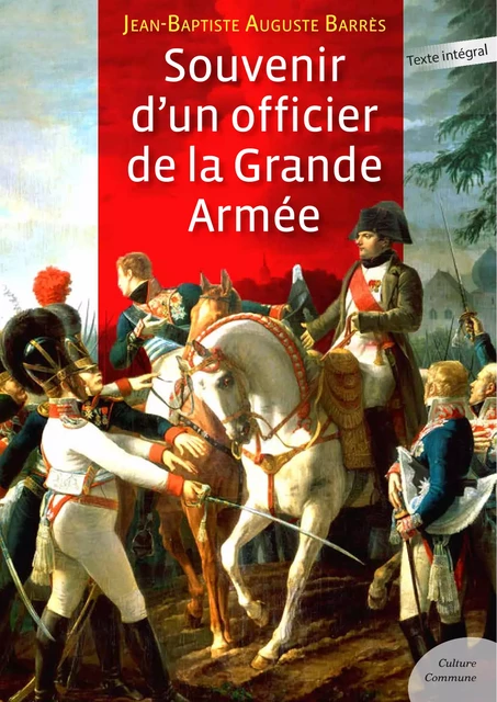 Souvenir d’un officier de la Grande Armée - Jean-baptiste auguste Barrès - Culture commune