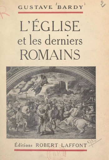 L'Église et les derniers Romains - Gustave Bardy - (Robert Laffont) réédition numérique FeniXX