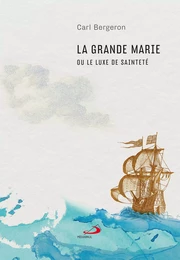 Grande Marie ou le luxe de sainteté (La)