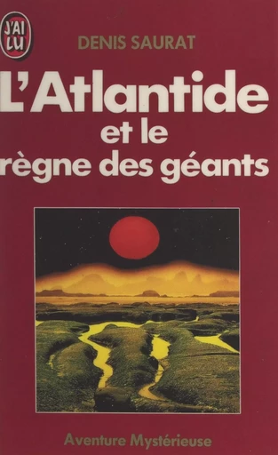 L'Atlantide et le règne des géants - Denis Saurat - (J'ai lu) réédition numérique FeniXX