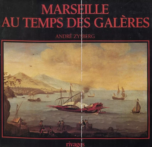 Marseille au temps des galères, 1660-1748 - André Zysberg - (Payot & Rivages) réédition numérique FeniXX