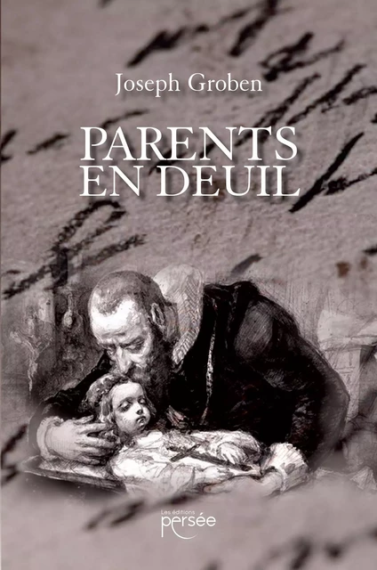 Parents en deuil - Joseph Groben - Éditions Persée