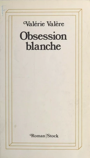 Obsession blanche - Valérie Valère - (Stock) réédition numérique FeniXX