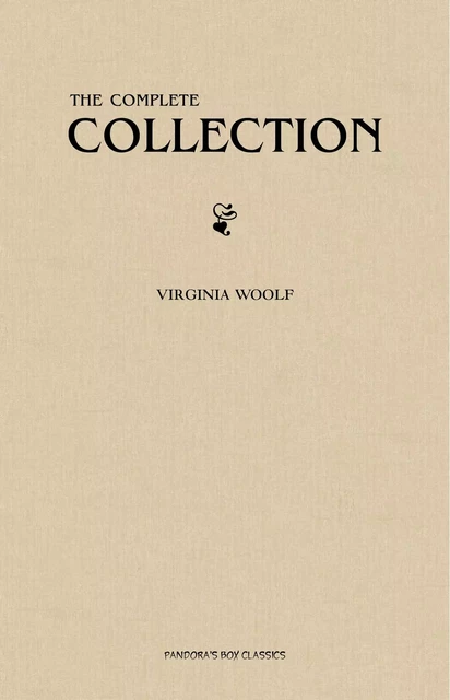 Virginia Woolf: The Complete Collection - Virginia Woolf - Pandora's Box