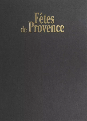 Fêtes de Provence - Serge Bec - (Edisud) réédition numérique FeniXX