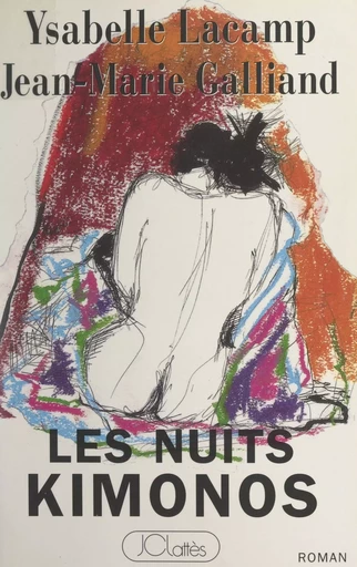 Les nuits kimonos - Jean-Marie Galliand, Ysabelle Lacamp - (JC Lattès) réédition numérique FeniXX