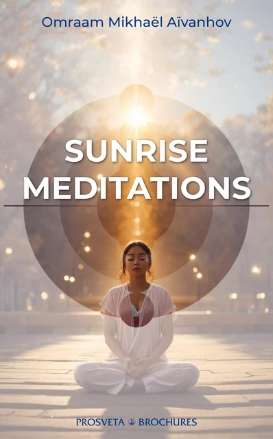 Sunrise Meditations - Omraam Mikhaël Aïvanhov - Editions Prosveta