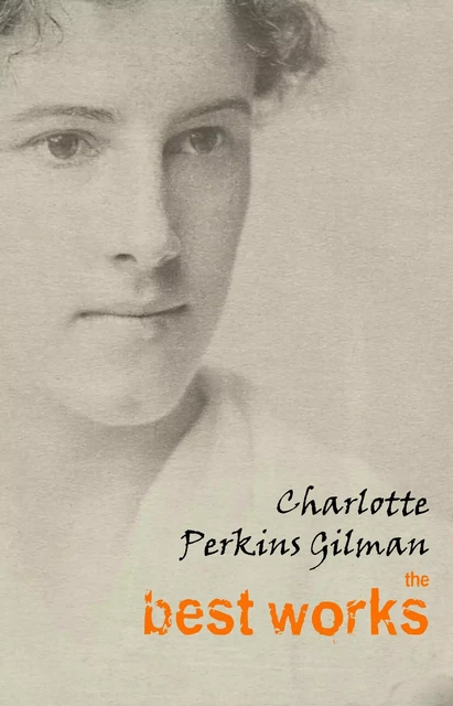 Charlotte Perkins Gilman: The Best Works - Charlotte Perkins Gilman - Pandora's Box