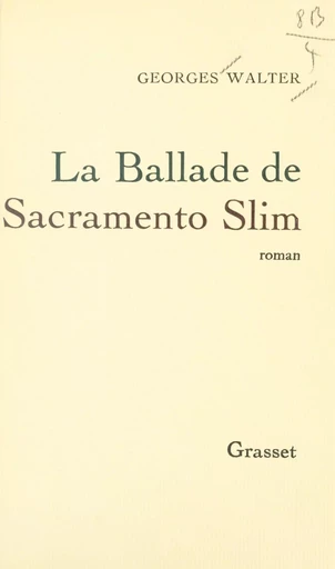 La ballade de Sacramento Slim - Georges Walter - (Grasset) réédition numérique FeniXX