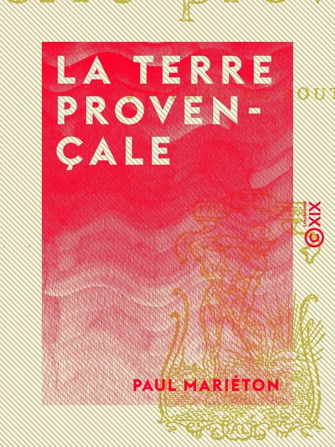 La Terre provençale - Paul Mariéton - Collection XIX