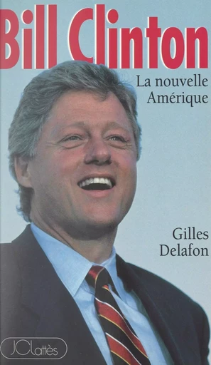 Bill Clinton - Gilles Delafon - (JC Lattès) réédition numérique FeniXX