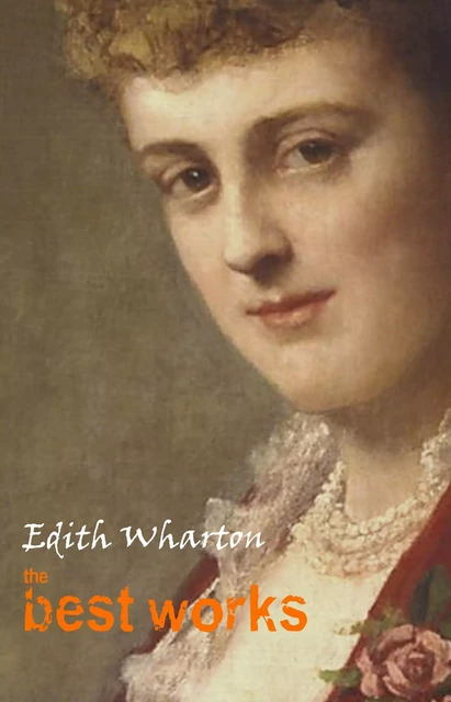 Edith Wharton: The Best Works - Edith Wharton - Pandora's Box