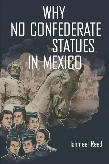 Why No Confederate Statues in Mexico - Ishmael Reed - Baraka Books