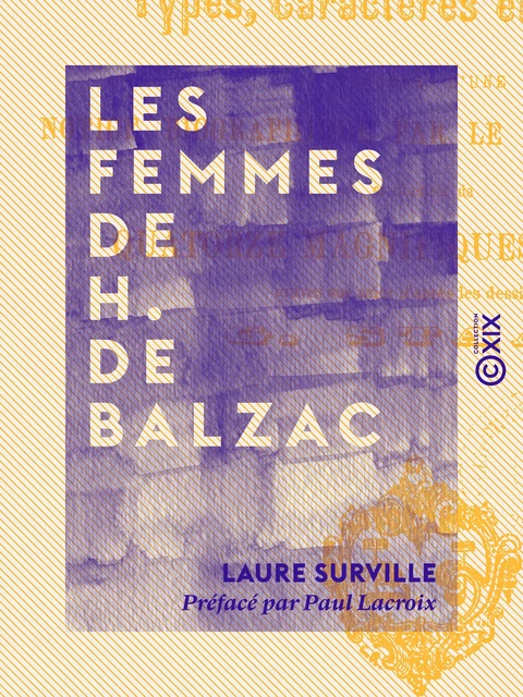 Les Femmes de H. de Balzac - Laure Surville, Paul Lacroix - Collection XIX