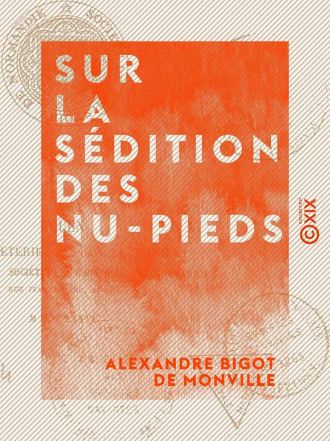 Sur la sédition des Nu-Pieds - Alexandre Bigot de Monville - Collection XIX