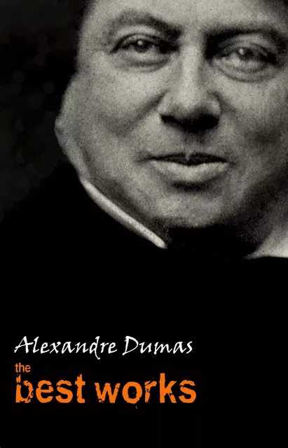 Alexandre Dumas: The Best Works - Alexandre Dumas - Pandora's Box