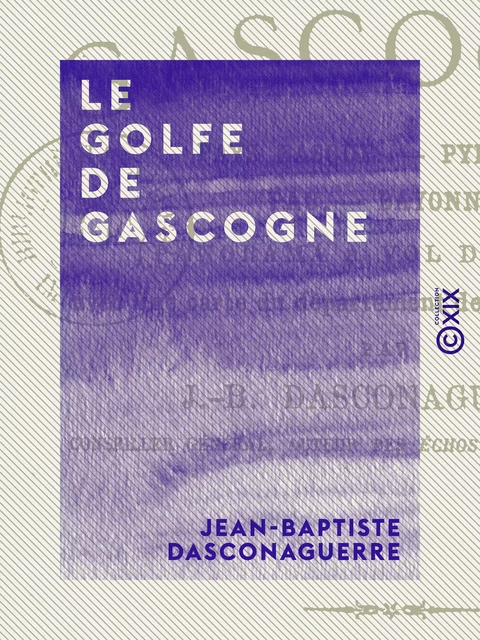 Le Golfe de Gascogne - Jean-Baptiste Dasconaguerre - Collection XIX