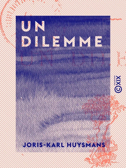 Un dilemme - Joris-Karl Huysmans - Collection XIX