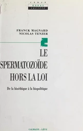 Le Spermatozoïde hors la loi