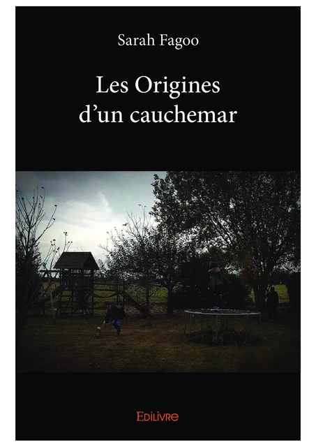 Les Origines d'un cauchemar - Sarah Fagoo - Editions Edilivre