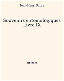 Souvenirs entomologiques - Livre IX