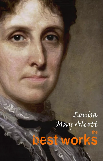 Louisa May Alcott: The Best Works - Louisa May Alcott - Pandora's Box