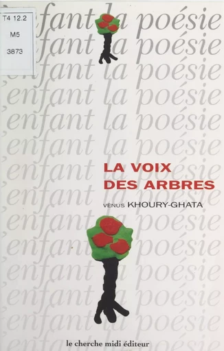 La voix des arbres - Vénus Khoury-Ghata - (cherche midi) réédition numérique FeniXX