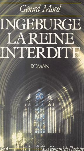 Ingeburge, la reine interdite - Gérard Morel - (Payot & Rivages) réédition numérique FeniXX