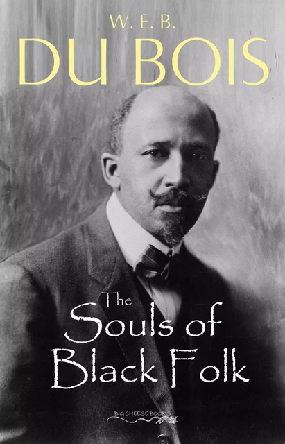 The Souls of Black Folk - W. E. B. Du Bois - Pandora's Box