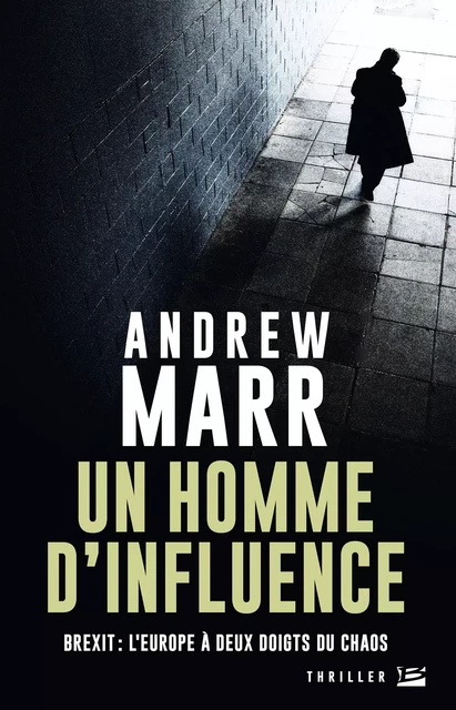 Un Homme d'influence - Andrew Marr - Bragelonne